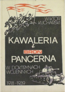 Kawaleria i broń pancerna w doktrynach wojennych 1918-1939