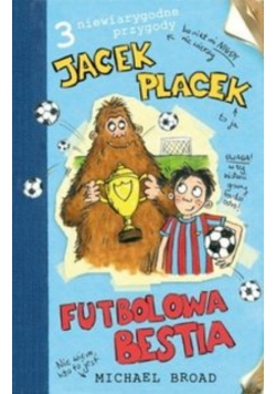 Jacek Placek Futbolowa bestia