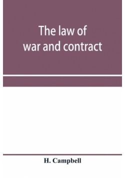 The law of war and contract, including the present war decisions at home and abroad