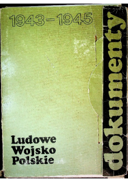 Ludowe Wojsko Polskie 1943 - 1945 Dokumenty