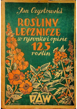 Rośliny lecznicze w rysunku i opisie 125 roślin 1948 r