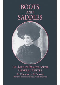 Boots and Saddles Or, Life in Dakota with General Custer