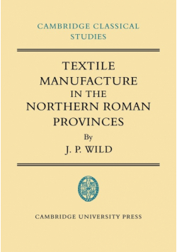 Textile Manufacture in the Northern Roman Provinces
