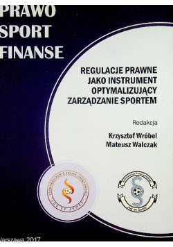 Regulacje prawne jako instrument optymalizujący zarządzanie sportem