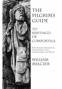 The Pilgrim's Guide to Santiago de Compostela