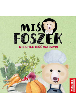 Miś Foszek nie chce jeść warzyw