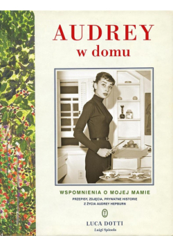Audrey w domu. Wspomnienia o mojej mamie