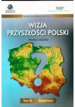 Wizja przyszłości Polski Tom III