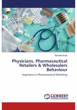 Physicians, Pharmaceutical Retailers & Wholesalers Behaviour