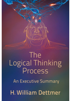 The Logical Thinking Process - An Executive Summary