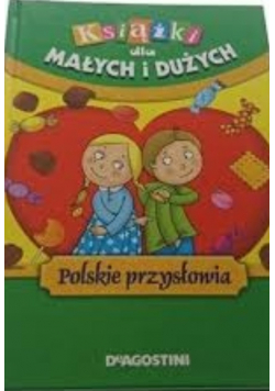 Książki dla małych i dużych polskie  przysłowia