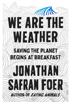 We are the Weather Saving the Planet Begins at Breakfast