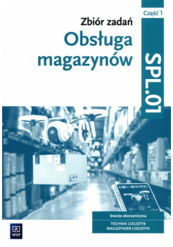 Obsługa magazynów Zbiór zadań Kwalifikacja SPL.01 Część 1