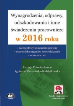 Wynagrodzenia odprawy odszkodowania i inne świadczenia pracownicze w 2016 roku