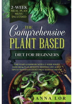 The Comprehensive Plant Based Diet for Beginners