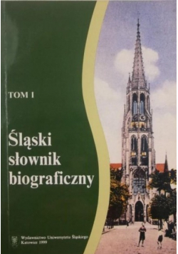 Śląski słownik biograficzny tom I