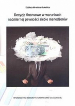 Decyzje finansowe w warunkch nadmiernej pewności..