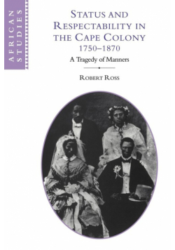 Status and Respectability in the Cape Colony, 1750 1870