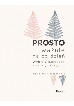 Prosto i uważnie na co dzień. Wybierz najlepsze z
