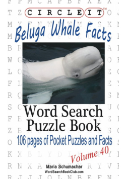 Circle It, Beluga Whale Facts, Word Search, Puzzle Book