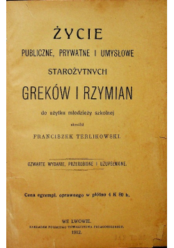 Życie publiczne prywatne i umysłowe starożytnych Greków i Rzymian 1912 r.