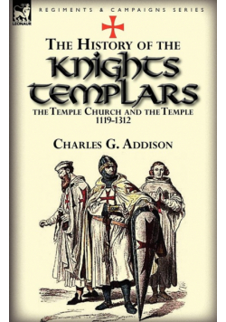 The History of the Knights Templars, the Temple Church, and the Temple, 1119-1312