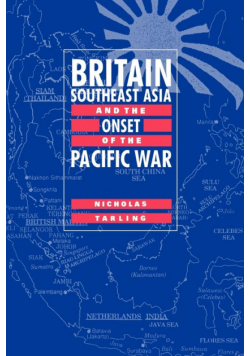Britain, Southeast Asia and the Onset of the Pacific War