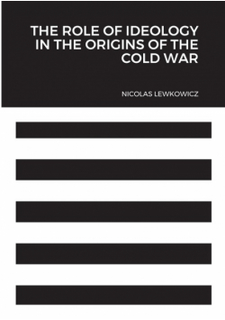 The Role of Ideology in the Origins of the Cold War