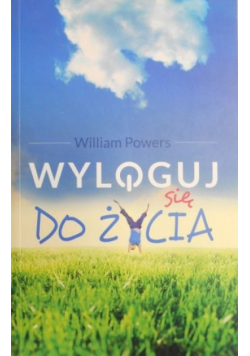 Wyloguj się do życia
