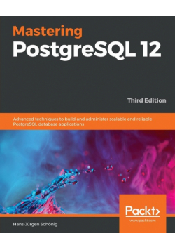 Mastering PostgreSQL 12-Third Edition