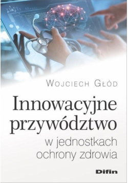 Innowacyjne przywództwo w jednostkach ochrony..