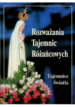 Rozważania Tajemnic Różańcowych Tajemnice światła