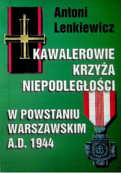 Kawalerowie krzyża niepodległości w powstaniu Warszawskim
