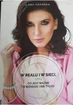 W realu i w sieci czyli co jest ważne w biznesie i nie tylko
