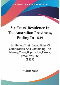 Six Years' Residence In The Australian Provinces, Ending In 1839