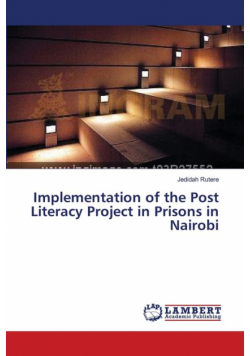 Implementation of the Post Literacy Project in Prisons in Nairobi