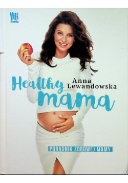 Healthy mama Poradnik zdrowej mamy