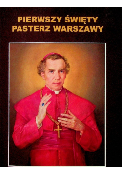 Pierwszy święty pasterz Warszawy