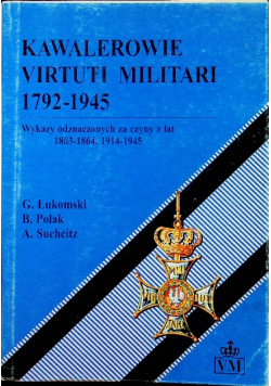 Kawalerowie Virtuti Militari 1792 - 1945