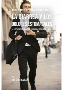 44 Rápidas Y Efectivas Soluciones A La Diarrea y Los Dolores Estomacales