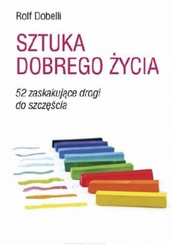 Sztuka dobrego życia. 52 zaskakujące drogi..