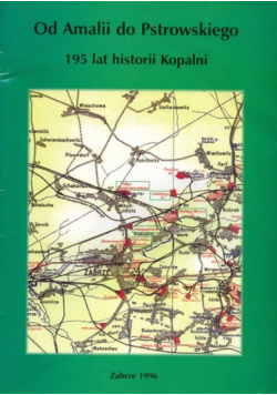 Od amalii do pstrowskiego 195 lat historii Kopalni