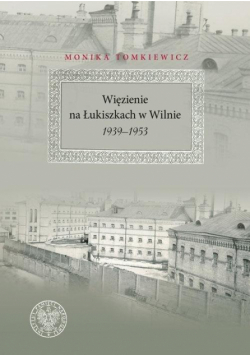 Więzienie na Łukiszkach w Wilnie 1939-1953