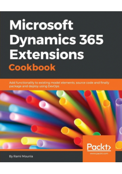 Microsoft Dynamics 365 Extensions Cookbook