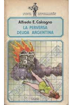 La perversa deuda argentina alfredo calcagno