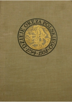 Dzieje oręża polskiego 1794 1938