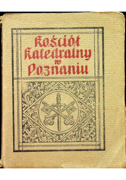 Kościół katedralny w Poznaniu Przewodnik 1912 r.
