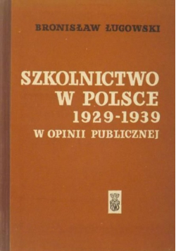 Szkolnictwo w Polsce 1929-1939 w opinii publicznej