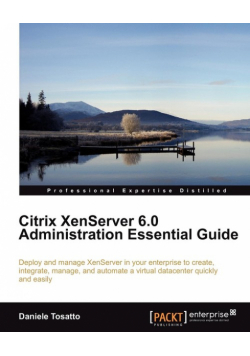 Citrix Xenserver 6.0 Administration Essential Guide