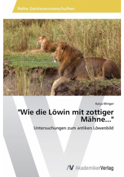 "Wie die Löwin mit zottiger Mähne..."